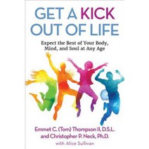 Get a Kick Out of Life: Expect the Best of Your Body Mind and Soul at Any Age, Clovercroft Pub