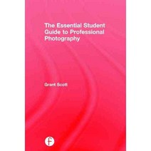 The Essential Student Guide to Professional Photography, Focal Pr