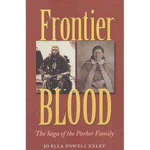 Frontier Blood: The Saga of the Parker Family, Texas A & M Univ Pr