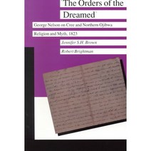 The Orders of the Dreamed: George Nelson on Cree and Northern Ojibwa Religion and Myth 1823, Minnesota Historical Society Pr