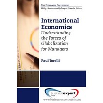 International Economics: Understanding the Forces of Globalization for Managers Paperback, Business Expert Press