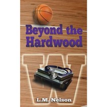 Beyond the Hardwood Paperback, L.M. Nelson