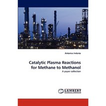 Catalytic Plasma Reactions for Methane to Methanol Paperback, LAP Lambert Academic Publishing