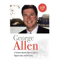George Allen: A Senator Speaks Out on Liberty Opportunity and Security Hardcover, Monument Press