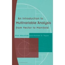 An Introduction to Multivariable Analysis from Vector to Manifold Hardcover, Birkhauser