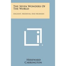The Seven Wonders of the World: Ancient Medieval and Modern Paperback, Literary Licensing, LLC