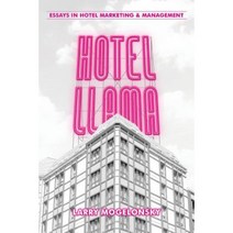 Hotel Llama: Essays in Hotel Marketing and Management Paperback, Authorhouse