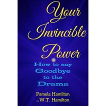 Your Invincible Power: How to Say Goodbye to the Drama Paperback, Lulu.com