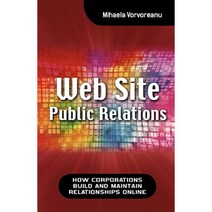 Web Site Public Relations: How Corporations Build and Maintain Relationships Online Hardcover, Cambria Press