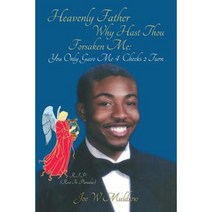 Heavenly Father Why Hast Thou Forsaken Me: You Only Gave Me 4 Cheeks 2 Turn Paperback, Joe Muldrow