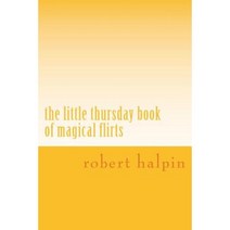 The Little Thursday Book of Magical Flirts Paperback, Createspace