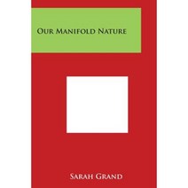 Our Manifold Nature Paperback, Literary Licensing, LLC