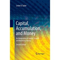 Capital Accumulation and Money: An Integration of Capital Growth and Monetary Theory Paperback, Springer
