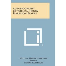 Autobiography of William Henry Harrison Beadle Paperback, Literary Licensing, LLC