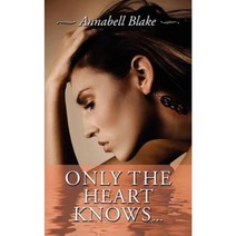 Only the Heart Knows... Paperback, Authorhouse
