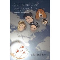 Our Loved Ones Are Around Us: Talking to Our Loved Ones Paperback, Authorhouse