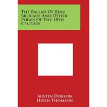 The Ballad of Beau Brocade and Other Poems of the 18th Century Paperback, Literary Licensing, LLC