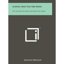 Ludwig Mies Van Der Rohe: The Masters of World Architecture Series Hardcover, Literary Licensing, LLC