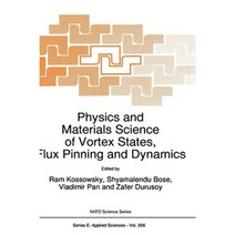 Physics and Materials Science of Vortex States Flux Pinning and Dynamics Hardcover, Springer