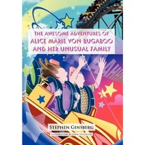 The Awesome Adventures of Alice Marie Von Bugaboo and Her Unusual Family Hardcover, Authorhouse