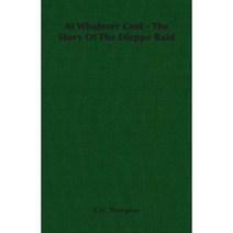 At Whatever Cost - The Story of the Dieppe Raid Paperback, Thompson Press