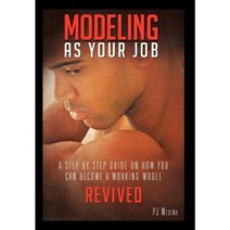 Modeling as Your Job: A Step by Step Guide on How You Can Become a Working Model Hardcover, Authorhouse