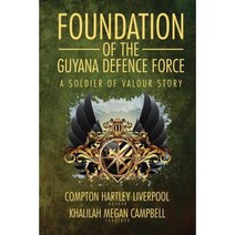 Foundation of the Guyana Defence Force: A Soldier of Valour Story Paperback, Authorhouse