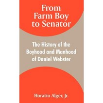 From Farm Boy to Senator: The History of the Boyhood and Manhood of Daniel Webster Paperback, Fredonia Books (NL)