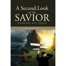 A Second Look at the Savior: Hearing His Voice Hardcover, WestBow Press