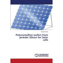 Polycrystalline Wafers from Powder Silicon for Solar Cells Paperback, LAP Lambert Academic Publishing