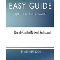 Easy Guide: Brocade Certified Network Professional: Questions and Answers Paperback, Createspace Independent Publishing Platform