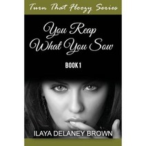 Turn That Floozy Series: You Reap What You Sow Paperback, Createspace Independent Publishing Platform