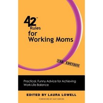 42 Rules for Working Moms (2nd Edition): Practical Funny Advice for Achieving Work-Life Balance Paperback, Super Star Press