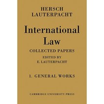 International Law: Volume 1 the General Works: Being the Collected Papers of Hersch Lauterpacht Paperback, Cambridge University Press