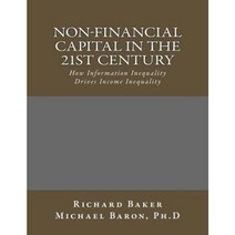 Non-Financial Capital in the 21st Century: How Information Inequality Drives Income Inequality Paperback, Createspace