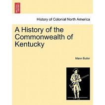 A History of the Commonwealth of Kentucky Paperback, British Library, Historical Print Editions