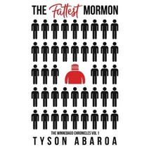The Fattest Mormon: The Winnebago Chronicles Volume 1 Paperback, Createspace Independent Publishing Platform