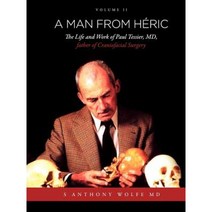 A Man from H Ric: The Life and Work of Paul Tessier MD Father of Craniofacial Surgery: Volume II Paperback, Lulu.com