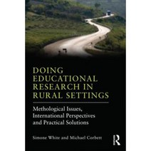 Doing Educational Research in Rural Settings: Methodological Issues International Perspectives and Practical Solutions Paperback, Routledge