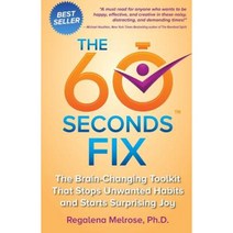 The 60 Seconds Fix: The Brain Changing Toolkit That Stops Unwanted Habits and Starts Surprising Joy Paperback, 60 Seconds Press