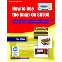 How to Use the Snap-On Solus: (Including Preparation for the ASE Exam) Paperback, Createspace Independent Publishing Platform