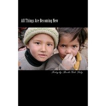 All Things Are Becoming New: A Collection of Poems Paperback, Createspace Independent Publishing Platform