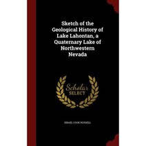 Sketch of the Geological History of Lake Lahontan a Quaternary Lake of Northwestern Nevada Hardcover, Andesite Press