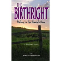 The Birthright: Walking in Your Heavenly Name Paperback, Createspace Independent Publishing Platform