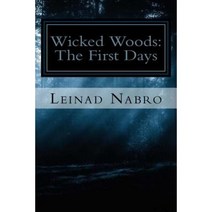 Wicked Woods: The First Days Paperback, Createspace Independent Publishing Platform