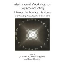 International Workshop on Superconducting Nano-Electronics Devices: Sned Proceedings Naples Italy May 28-June 1 2001 Hardcover, Springer