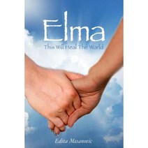 Elma: This Will Heal the World Paperback, Createspace Independent Publishing Platform