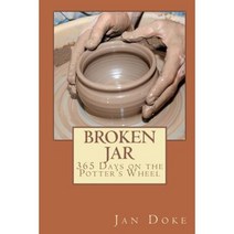 Broken Jar: 365 Days on the Potters Wheel Paperback, Createspace Independent Publishing Platform