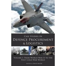Case Studies in Defence Procurement and Logistics: Volume 1: From World War II to the Post Cold War World Paperback, Liverpool Academic Press