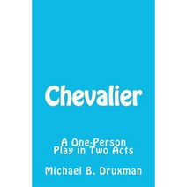 Chevalier: A One-Person Play in Two Acts Paperback, Createspace Independent Publishing Platform